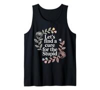 Let's Find A Cure for The Stupid Sarcasm Jokes - Débardeur