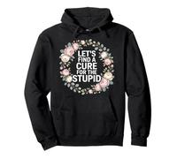 Let's Find A Cure for The Stupid Sarcasm Jokes - Sweat à Capuche