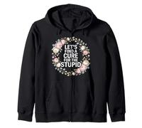 Let's Find A Cure for The Stupid Sarcasm Jokes - Sweat à Capuche