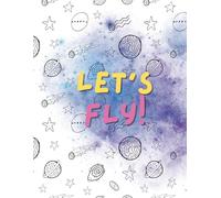 Let's Fly! - coloring book for kids: Go into space with astronauts!