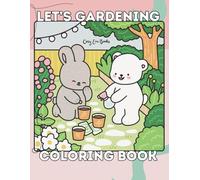 Let's Gardening : Cozy Coloring book for Kids and Adults, Cute Animals, Plants, Garden, Flowers (Cute and Cozy)
