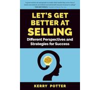 Let's Get Better at Selling: Different Perspectives and Strategies for Success