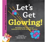 Lets Get Glowing by Chris Ferrie Chris Ferrie (Auteur)