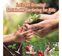 Let's Get Growing! Sustainable Gardening For Kids - Children's Conservation Books