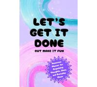 Let's get it done, But make it fun: A Humorous Planner for Organising Thoughts, Ideas, and Everyday work