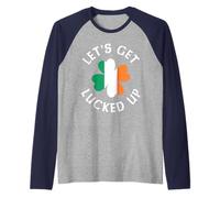 Let's Get Lucked Up Shamrock St. Patrick Day Irish Funny Manche Raglan
