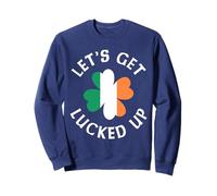 Let's Get Lucked Up Shamrock St. Patrick Day Irish Funny Sweatshirt