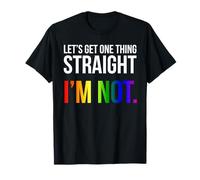 Lets Get One Thing Straight I'm Not LGBT T-shirt avec drapeau arc-en-ciel T-Shirt