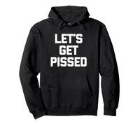 Let's Get Pissed - drôle de dire sarcastique ivre Sweat à Capuche
