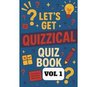 Let's Get Quizzical Quiz Book Vol 1: Fun & Challenging Trivia for All Ages | Easy, Medium & Hard Questions Across Mixed Topics | Simple to Read & Play | A5 Paperback Book