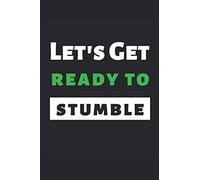 Let's Get Ready To Stumble: Notebook I Journal I Planner I 6 X 9 In With 120 Pages, Lined Design ,For All Those Who Celebrate Saint Patricks Day