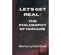 Lets Get Real: The Philosophy Of Humans