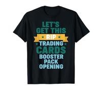 Lets Get This Rip Trading Cards Booster Pack Ouverture T-Shirt