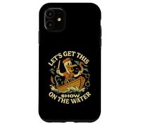 Let's Get This Show on the Water - Bateau Sailing Adventure Coque pour iPhone 11