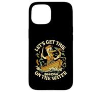 Let's Get This Show on the Water - Bateau Sailing Adventure Coque pour iPhone 15