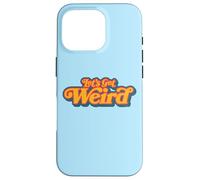 Let's Get Weird Vintage Festival Typography Coque pour iPhone 16 Pro