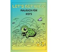 Let's Get Wild!: Malbuch für Kid's