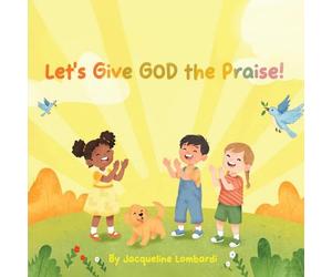 Let's Give God the Praise!