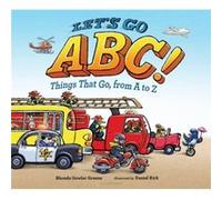 Lets Go ABC Things That Go from A to Z by Rhonda Gowler Greene & Illustrated by Daniel Kirk Rhonda Gowler Greene Illustrated by Daniel Kirk (Auteur)