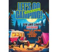 Let's Go Camping! - Bold & Easy: Fun and Simple Coloring Pages of Nature, Tents, Campfires & More!