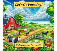 Let's go farming!: Coloring the Farm Life