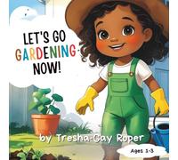Let's Go Gardening Now!: Learn About Planting, Watering, and Watching Seeds Grow - A Rhyming Gardening Book for Toddlers