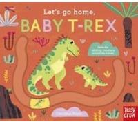 Let's Go Home, Baby T-Rex