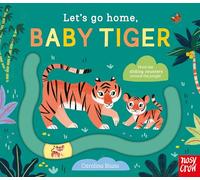 Let's Go Home, Baby Tiger – Éd. Nosy Crow