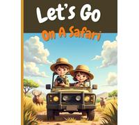 Let's Go On A Safari: A fun and cute coloring book that your kids will enjoy with different types of African animals and the explorers in Safari ... Let’s go on a Safari and have a great time!