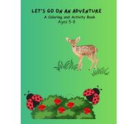 Let's Go On An Adventure ; A Coloring and Activity Book ; Ages 5-8
