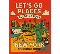 Let's Go Places Coloring Book - New York!: A Fun-Filled Journey Through 42 Legendary Places, Fun Facts, and Stories That Shape the Empire State.