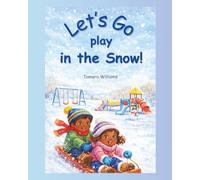 Let's Go Play in the Snow!: A cozy rhyming picture book to read aloud. Bundle up and join a day full of winter adventures!