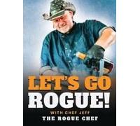 Let's Go Rogue Paperback Book By Chef Jeff