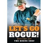 Let's Go Rogue Paperback Book By Chef Jeff