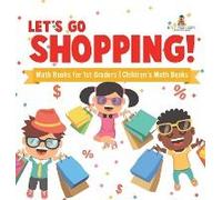 Let's Go Shopping! - Math Books For 1st Graders Children's Math Books