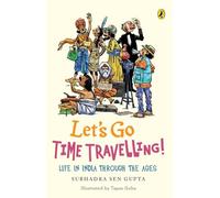 Let's Go Time Travelling: Life in India, Through the Ages
