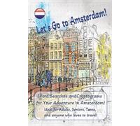 Let's Go to Amsterdam!: Word Searches, Trivia, and Cryptograms for your Adventure in Amsterdam | 151 pages to keep you busy! Great for Teens, Adults, and Seniors