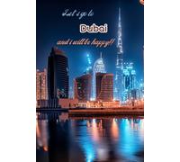 Let's go to Dubai and i will be happy!!: Notebook 6"x 9"(120 pages)