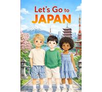 Let's Go to Japan!: A Kids’ Travel Book About Japan - Learn Culture, Traditions, Landmarks & Geography with Coloring Pages