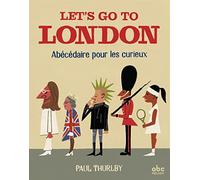 Let's go to London - Abécédaire pour les curieux