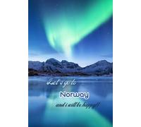 Let's go to Norway and i will be happy!!: Notebook 6"x 9"(120 pages)