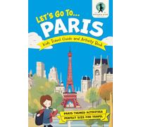 Let's Go To Paris: Kids Activity Book and Travel Guide - Feature Packed Paris Themed Activities and Fun Facts