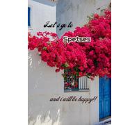 Let's go to Spetses and i will be happy!!: Greek islands,Notebook 6"x 9"(120 pages)