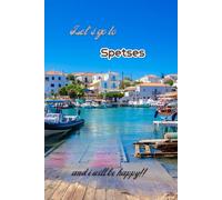 Let's go to Spetses and i will be happy!!: Greek islands,Notebook 6"x 9"(120 pages)