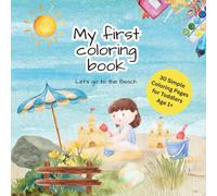 Lets go to the Beach - My First Coloring Book: 30 Simple Beach-Themed Pictures to Color for Ages 1+
