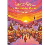 Let's Go ... to the Holiday Market: An Educational Coloring Book for Kids