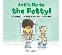 Let's Go to the Potty!: A Potty Training Book for Toddlers