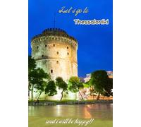 Let's go to Thessaloniki and i will be happy!!: Notebook 6"x 9"(120 pages)