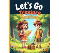 Let's Go Treasure Hunting: A fun and cute story and coloring book for kids enjoying time in the outdoors while in an adventure hunting a treasure. Let’s Go Treasure Hunting and have a great time!
