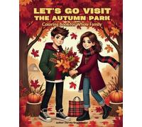Let's go Visit The Autumn Park! Coloring Book for Whole Family: Book with images for coloring by whole family - Autumn-themed - for Children and Adults to spend time together